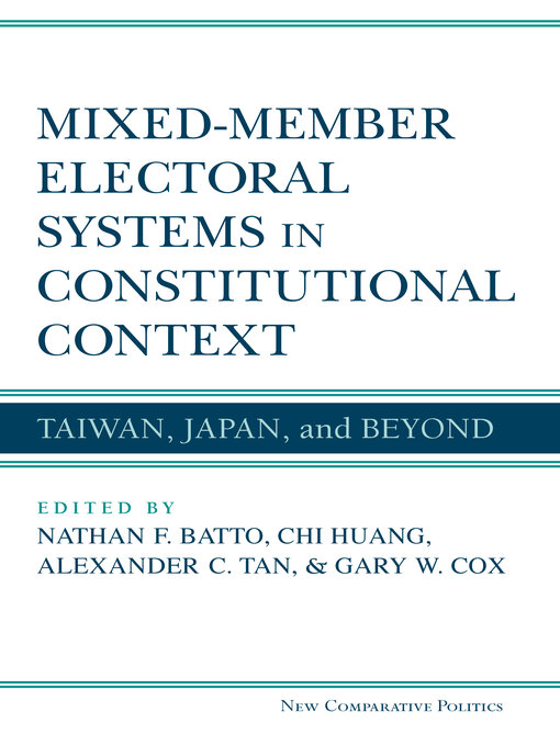 Title details for Mixed-Member Electoral Systems in Constitutional Context by Nathan F. Batto - Available